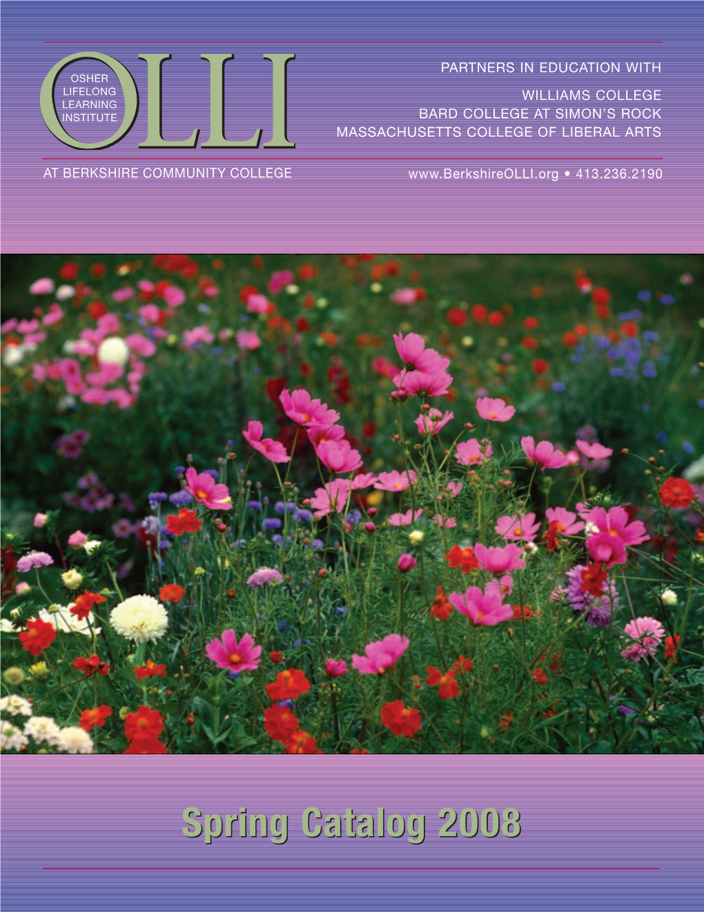 Spring Catalog 20082008 OLLI • Osher Lifelong Learning Institute at BERKSHIRE COMMUNITY COLLEGE Formerly Berkshire Institute for Lifetime Learning (BILL)