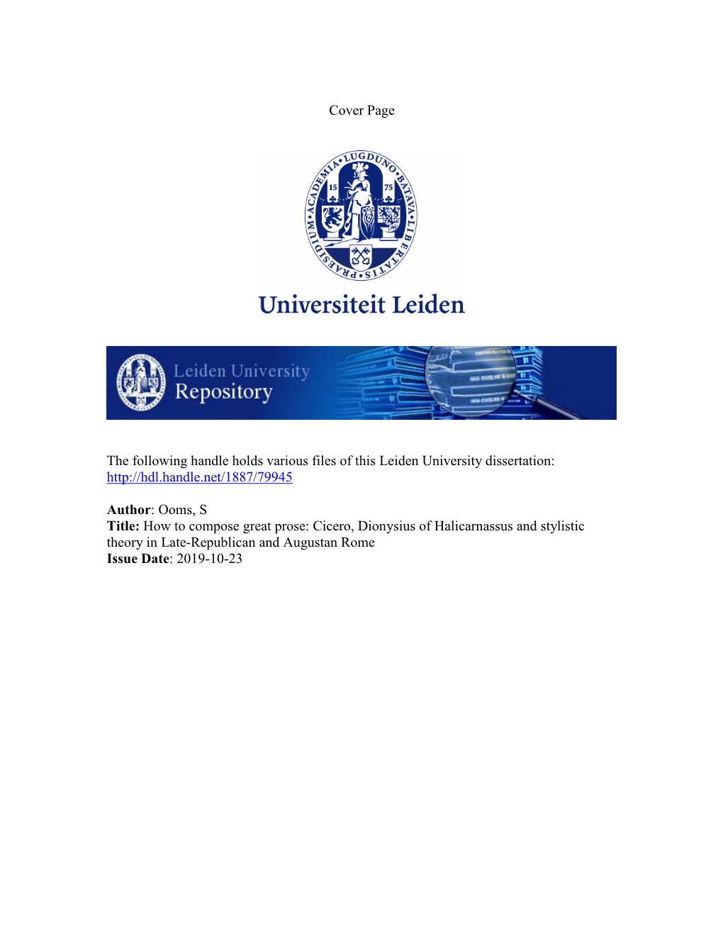 How to Compose Great Prose: Cicero, Dionysius of Halicarnassus and Stylistic Theory in Late-Republican and Augustan Rome Issue Date: 2019-10-23