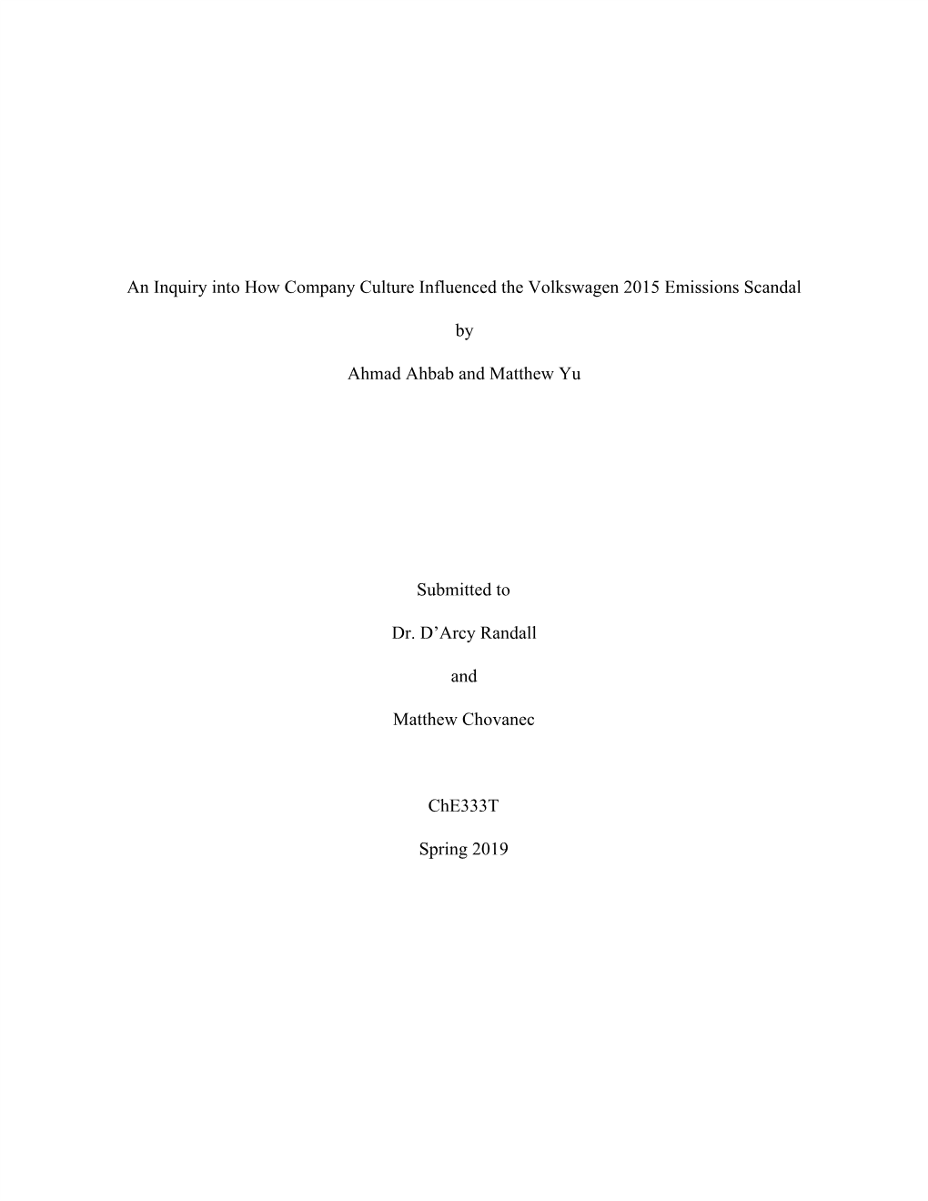 An Inquiry Into How Company Culture Influenced the Volkswagen 2015 Emissions Scandal by Ahmad Ahbab and Matthew Yu Submitted To