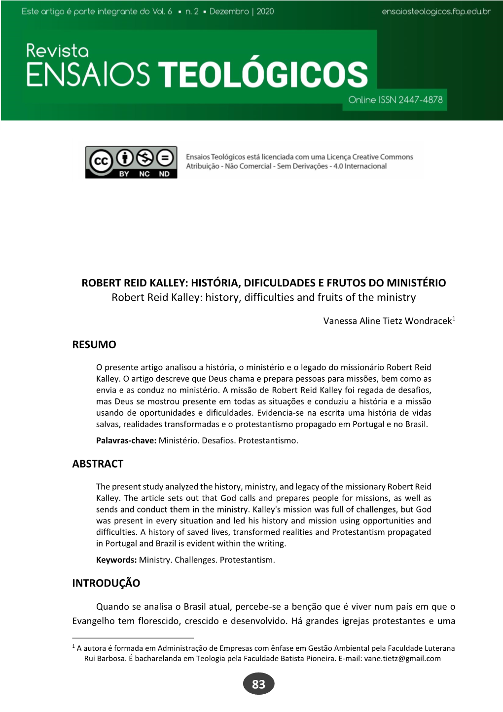 ROBERT REID KALLEY: HISTÓRIA, DIFICULDADES E FRUTOS DO MINISTÉRIO Robert Reid Kalley: History, Difficulties and Fruits of the Ministry