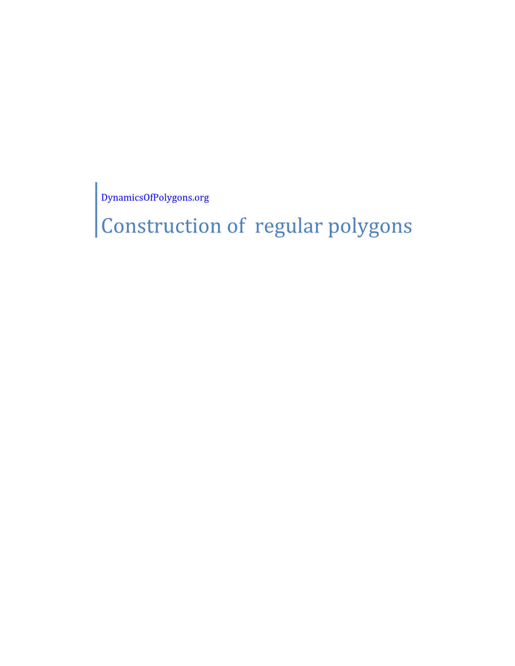 Construction of Regular Polygons a Constructible Regular Polygon Is One That Can Be Constructed with Compass and (Unmarked) Straightedge