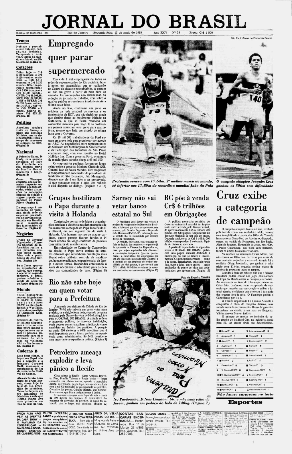 JORNAL'ix) BRASIL LTDA. 1985 Rio De Janeiro — Segunda-Feira, 13 De Maio De 1985 Ano XCV — N° 35 Preço: Cr$ 1 500 São Paulo/Fotos De Fernando Pereira Tempo