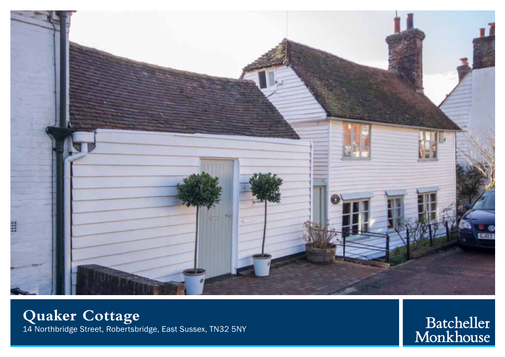 Quaker Cottage 14 Northbridge Street, Robertsbridge, East Sussex, TN32 5NY QUAKER COTTAGE