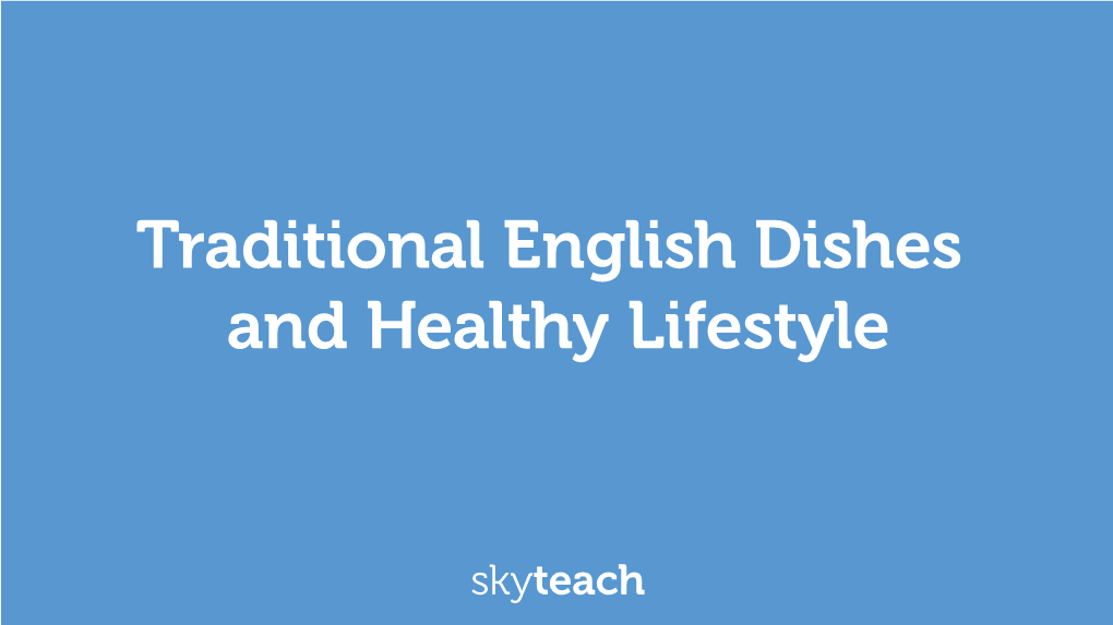 Traditional English Dishes and Healthy Lifestyle Activity 1 Discuss the Questions