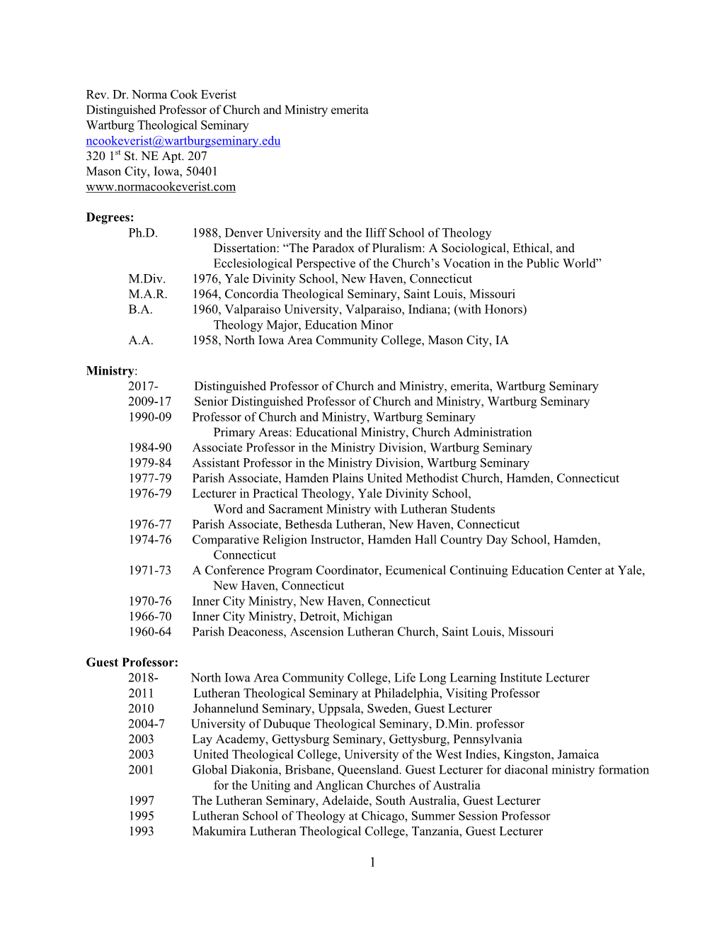 Rev. Dr. Norma Cook Everist Distinguished Professor of Church and Ministry Emerita Wartburg Theological Seminary Ncookeverist@Wartburgseminary.Edu 320 1St St