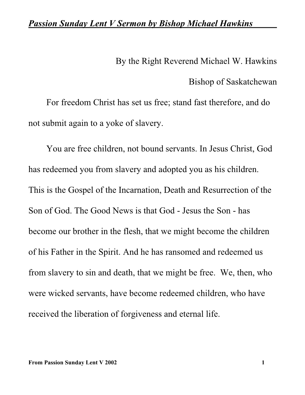 Passion Sunday Lent V Sermon by Bishop Michael Hawkins by the Right Reverend Michael W. Hawkins Bishop of Saskatchewan for F