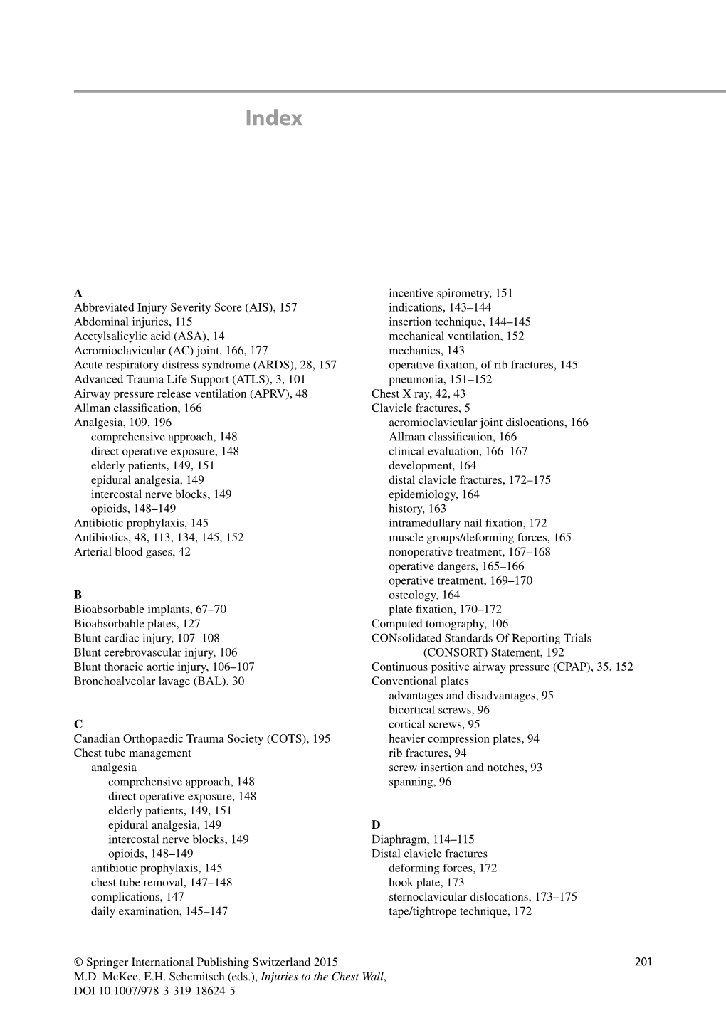 201 a Abbreviated Injury Severity Score (AIS) , 157 Abdominal Injuries , 115 Acetylsalicylic Acid (ASA) , 14 Acromioclavicular (