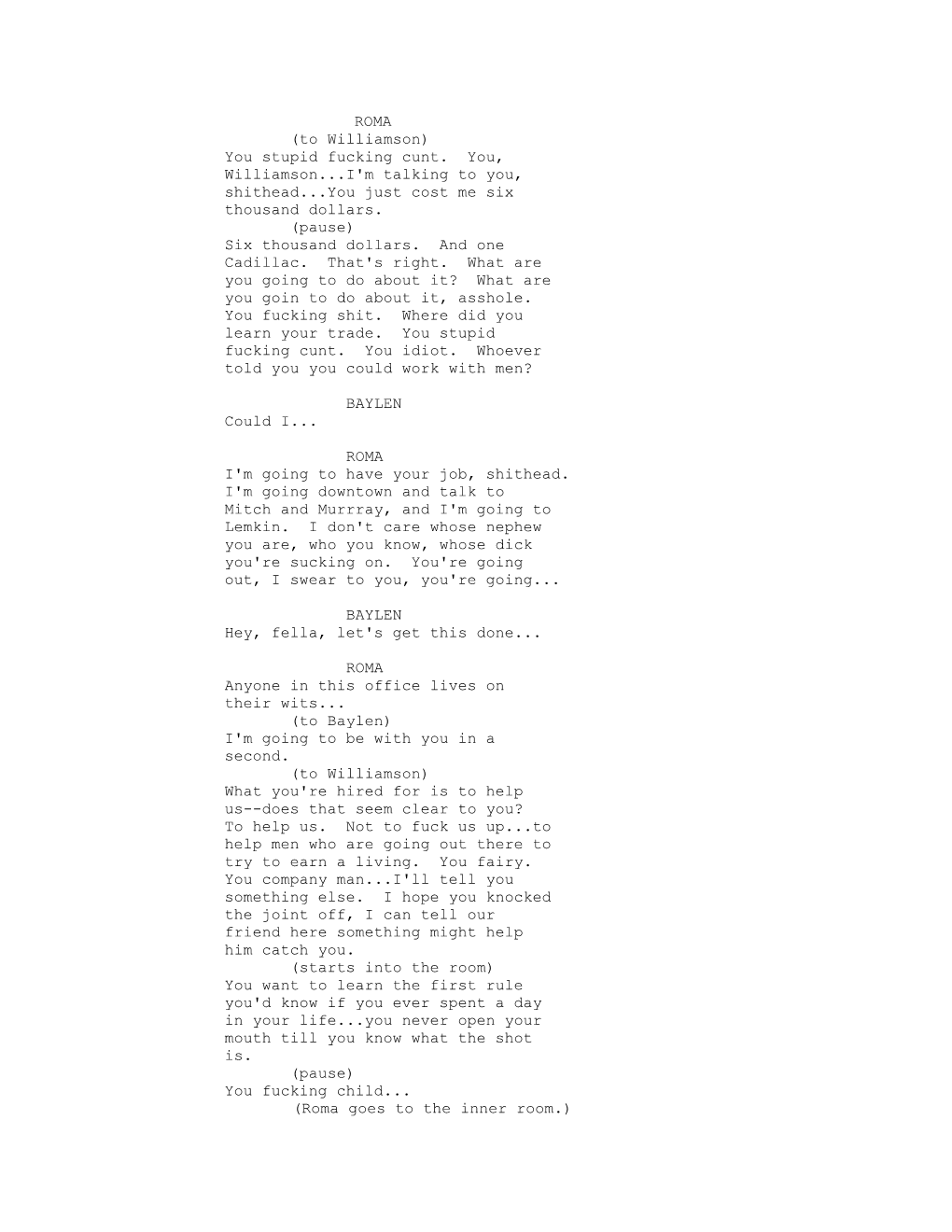 ROMA (To Williamson) You Stupid Fucking Cunt. You, Williamson...I'm Talking to You, Shithead...You Just Cost Me Six Thousand Dollars