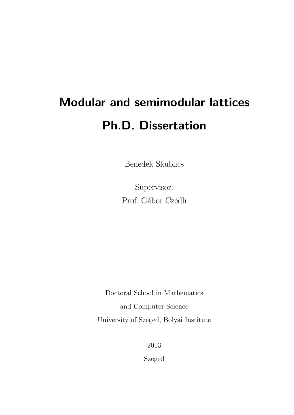 Modular and Semimodular Lattices Ph.D. Dissertation