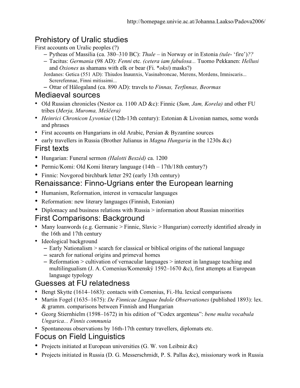 Prehistory of Uralic Studies Mediaeval Sources First Texts Renaissance: Finno-Ugrians Enter the European Learning First Comparis