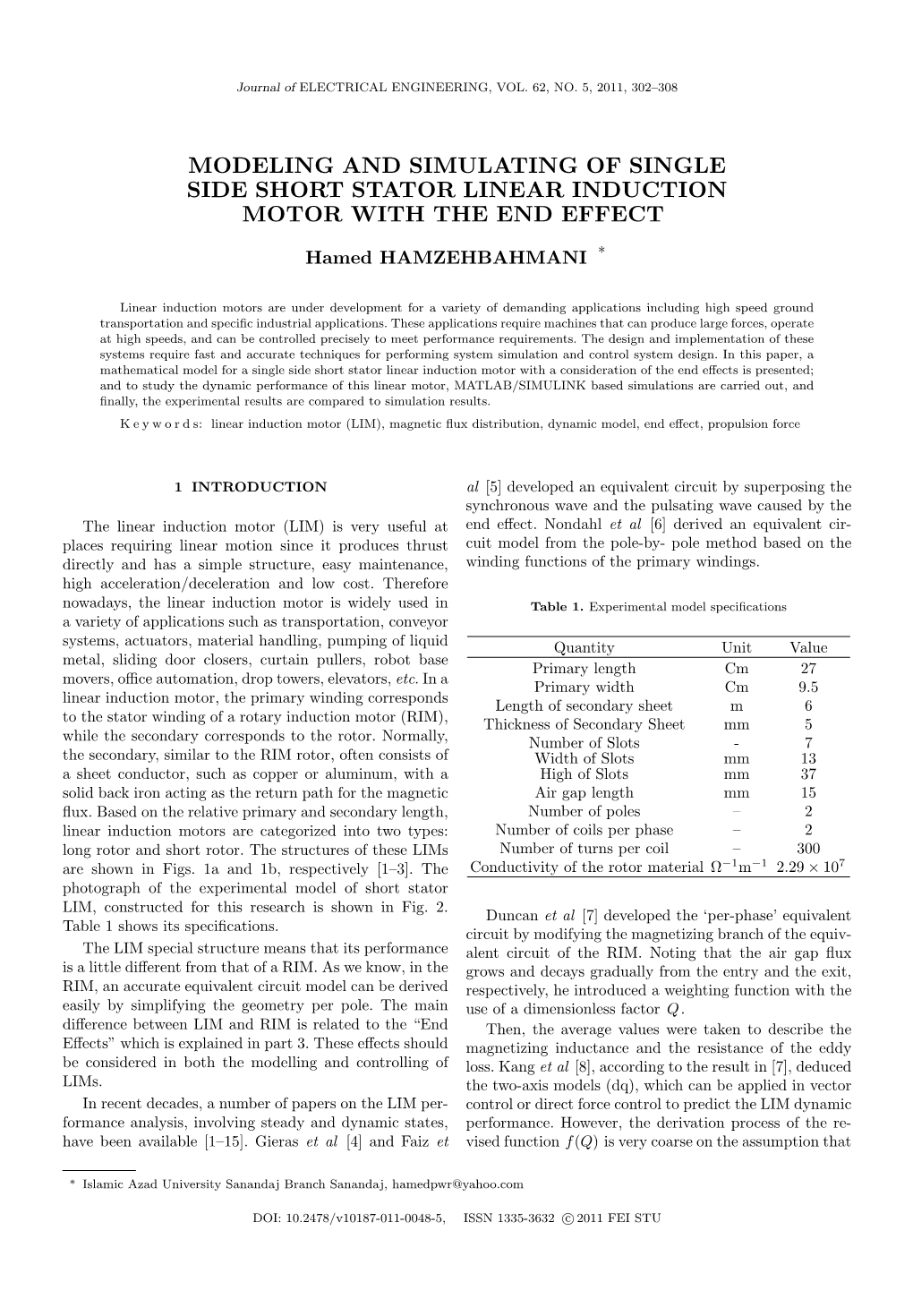 MODELING and SIMULATING of SINGLE SIDE SHORT STATOR LINEAR INDUCTION MOTOR with the END EFFECT ∗ Hamed HAMZEHBAHMANI