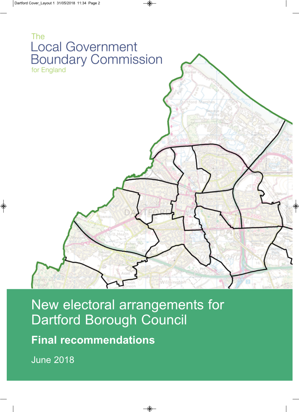 New Electoral Arrangements for Dartford Borough Council Final Recommendations June 2018 Dartford Cover Layout 1 31/05/2018 11:34 Page 3