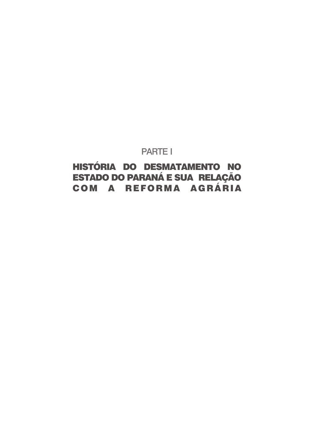 Parte I História Do Desmatamento No Estado Do Paraná E Sua Relação Com a Reforma Agrária