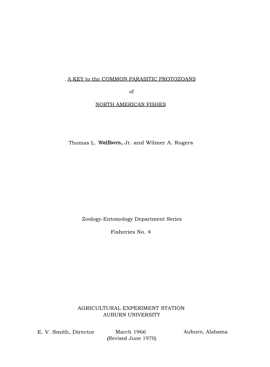 A KEY to the COMMON PARASITIC PROTOZOANS of NORTH AMERICAN FISHES Thomas L. Wellborn, Jr. and Wilmer A. Rogers Zoology-Ent