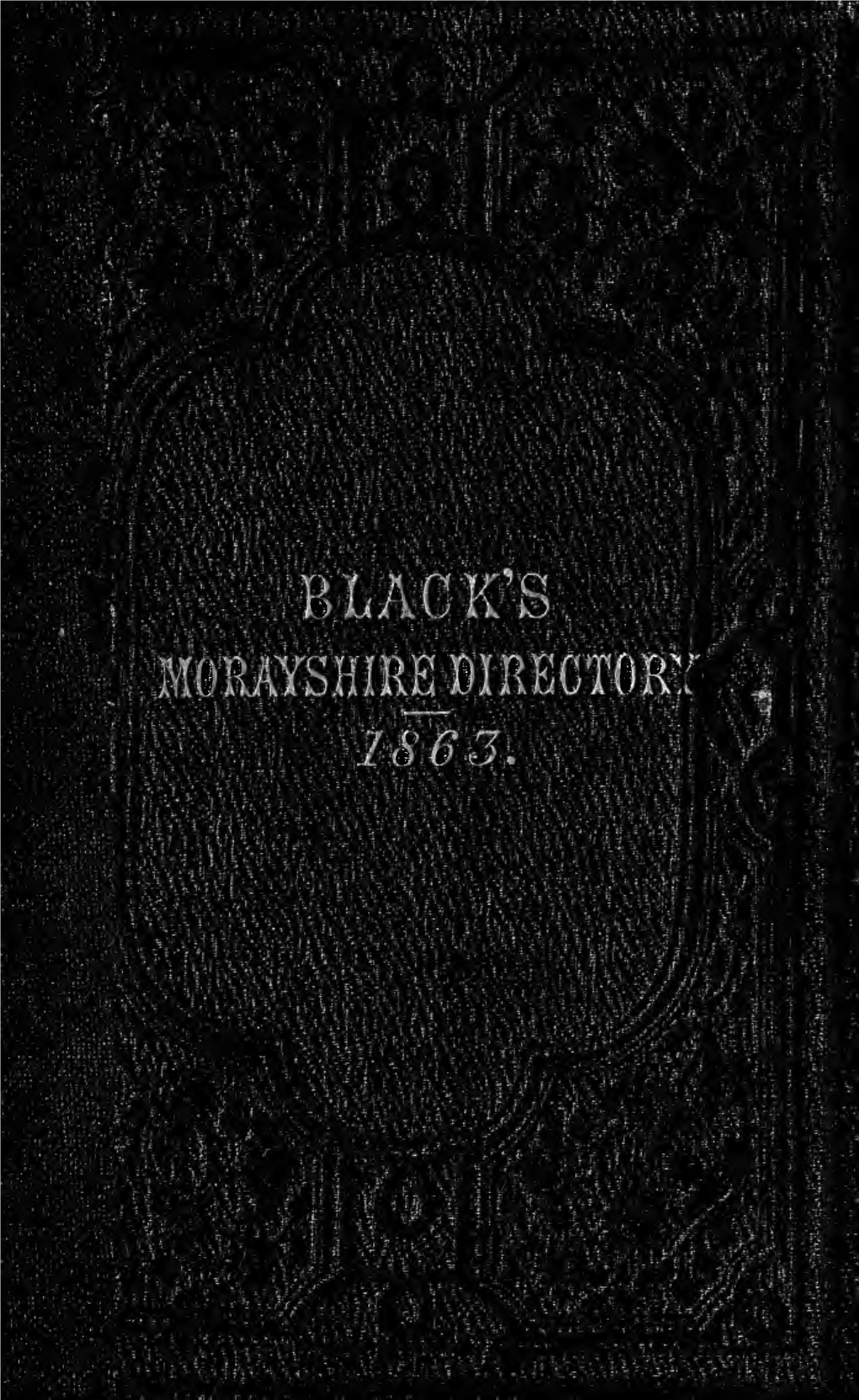 Black's Morayshire Directory, Including the Upper District of Banffshire