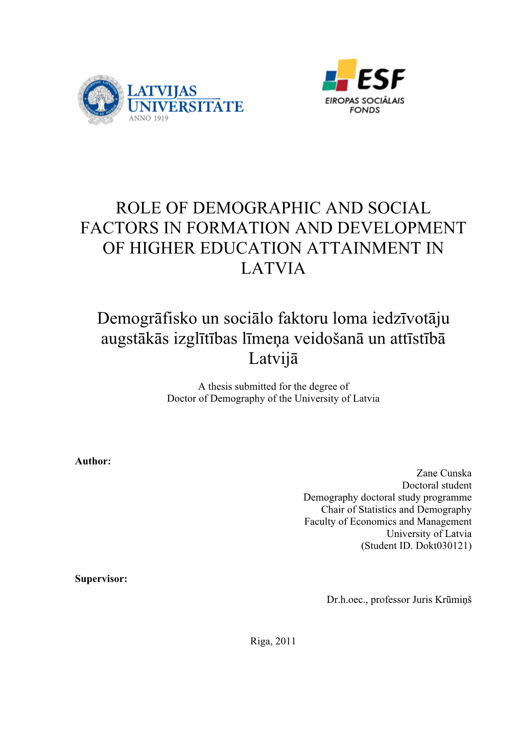 ROLE of DEMOGRAPHIC and SOCIAL FACTORS in FORMATION and DEVELOPMENT of HIGHER EDUCATION ATTAINMENT in LATVIA Demogrāfisko Un S