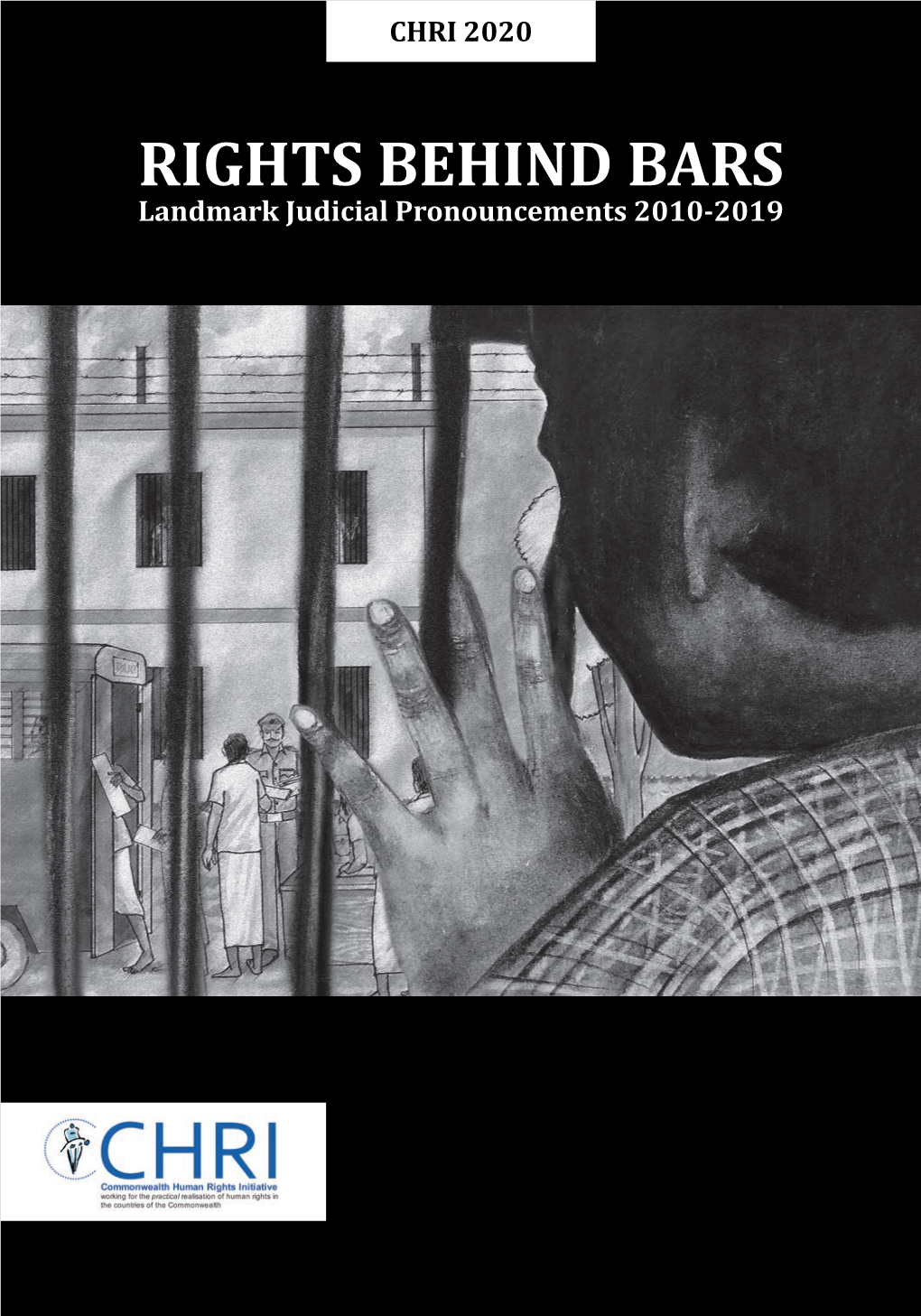 RIGHTS BEHIND BARS Landmark Judicial Pronouncements 2010-2019 ABOUT CHRI