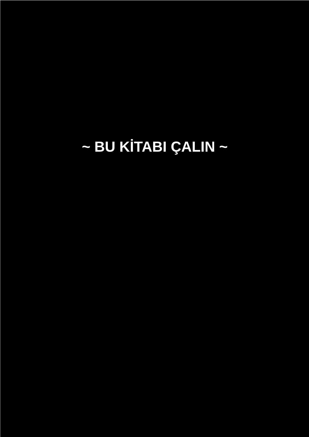 BU KİTABI ÇALIN ~ Bu Kitabı Çalın