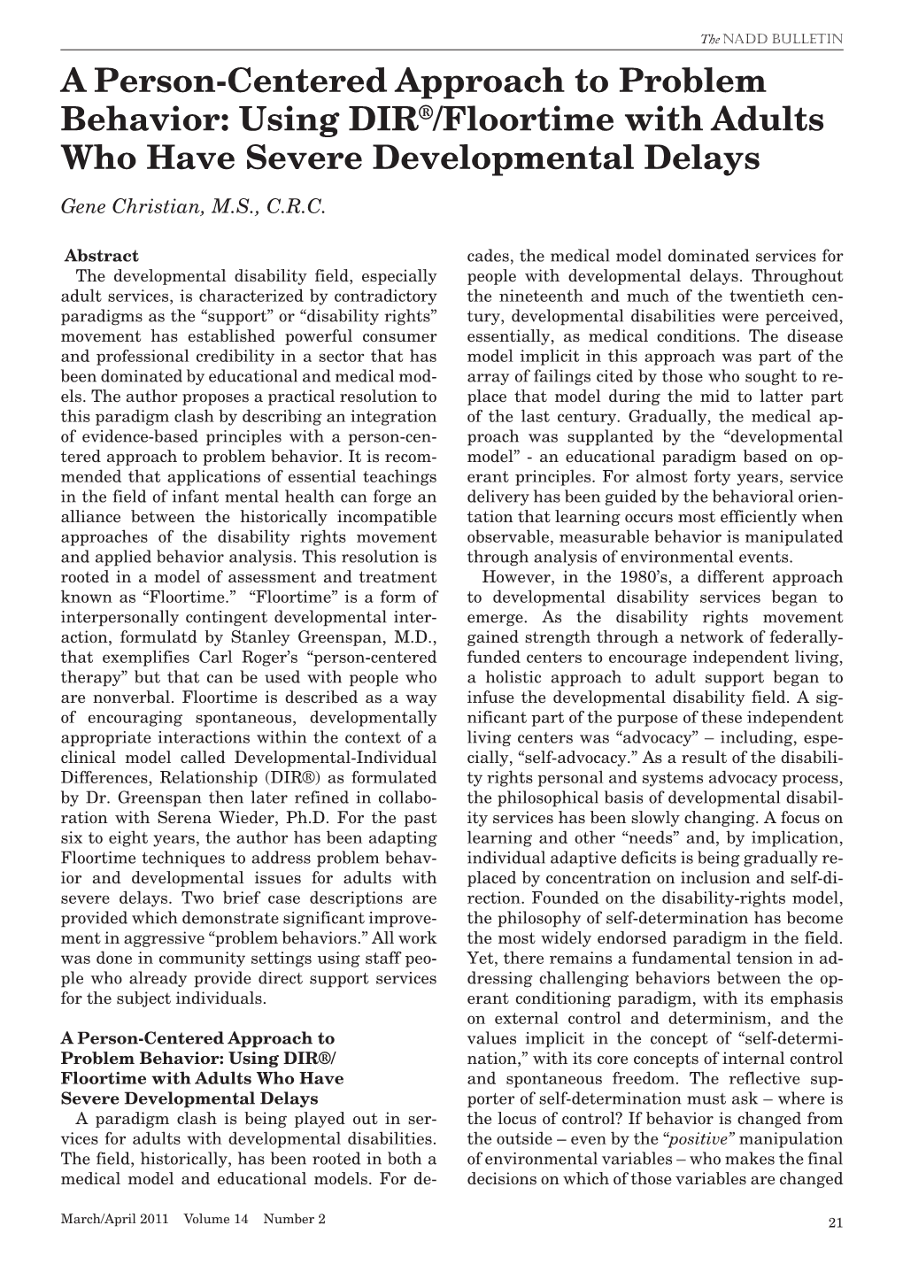 A Person-Centered Approach to Problem Behavior: Using DIR®/Floortime with Adults Who Have Severe Developmental Delays Gene Christian, M.S., C.R.C