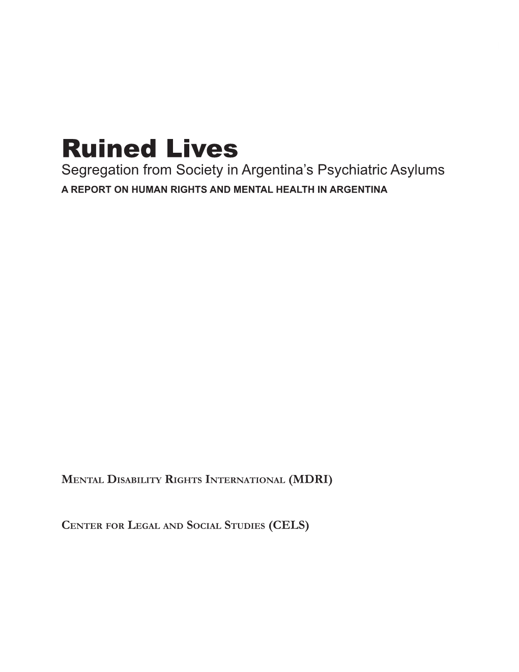 Ruined Lives Segregation from Society in Argentina’S Psychiatric Asylums a REPORT on HUMAN RIGHTS and MENTAL HEALTH in ARGENTINA