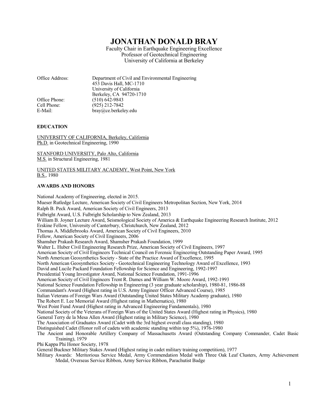 JONATHAN DONALD BRAY Faculty Chair in Earthquake Engineering Excellence Professor of Geotechnical Engineering University of California at Berkeley