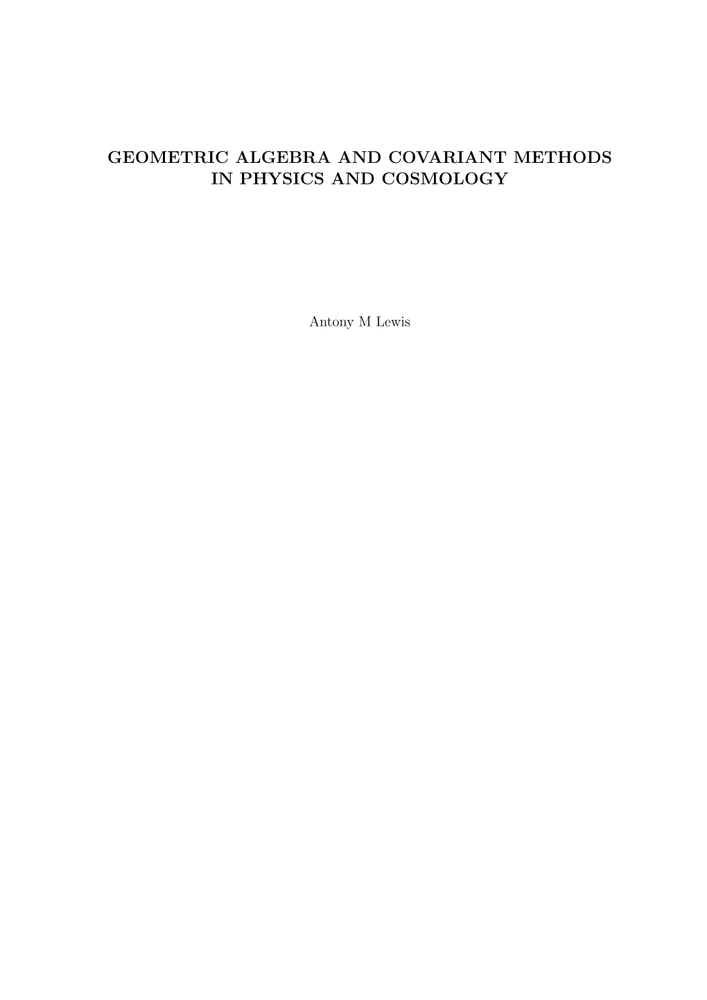 Geometric Algebra and Covariant Methods in Physics and Cosmology