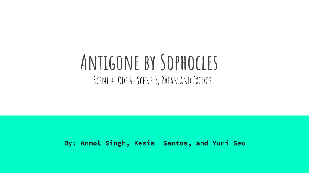 Antigone by Sophocles Scene 4, Ode 4, Scene 5, Paean and Exodos