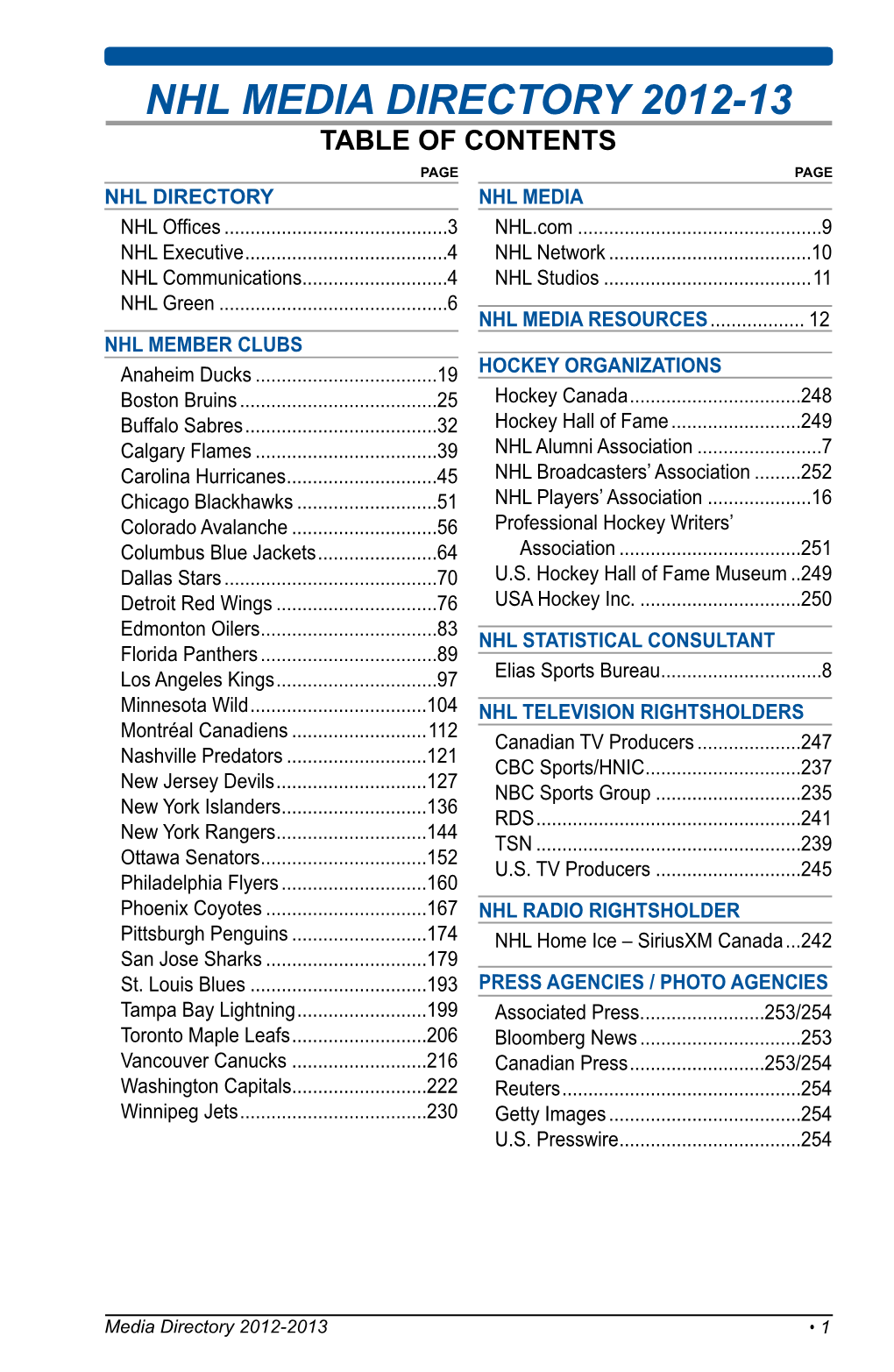 NHL MEDIA DIRECTORY 2012-13 TABLE of CONTENTS Page Page NHL DIRECTORY NHL MEDIA NHL Offices