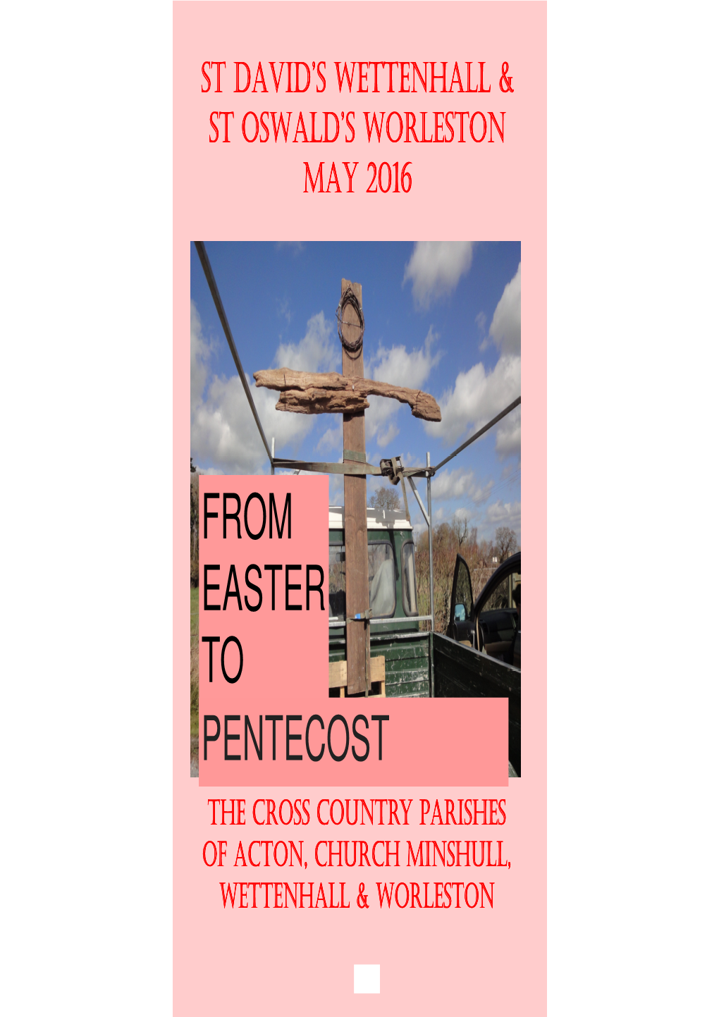 From Easter to Pentecost the Cross Country Parishes of Acton, Church Minshull, Wettenhall & Worleston