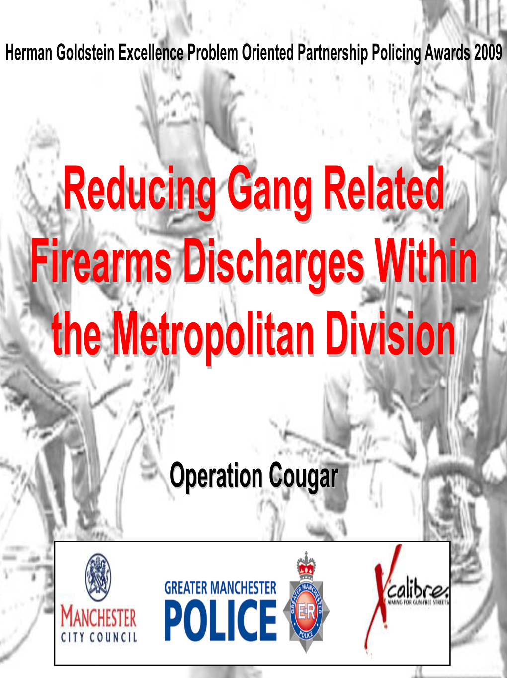 Reducing Gang Related Firearms Discharges Within the Metropolitan Division