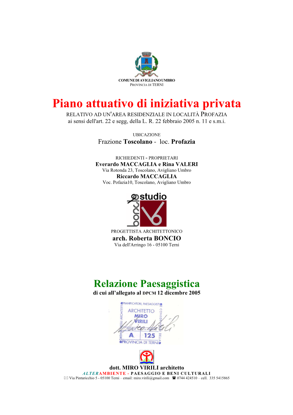 Piano Attuativo Di Iniziativa Privata RELATIVO AD UN'area RESIDENZIALE in LOCALITÀ PROFAZIA Ai Sensi Dell'art