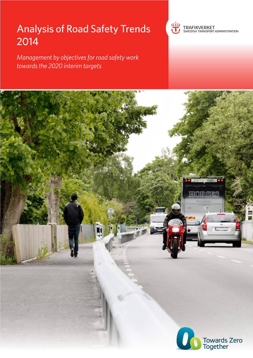 Analysis of Road Safety Trends 2014 Management by Objectives for Road Safety Work Towards the 2020 Interim Targets Title: Analysis of Road Safety Trends 2014