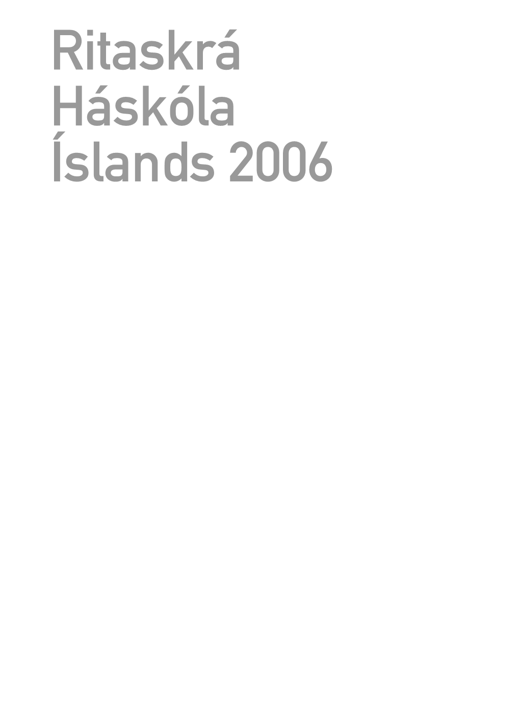 Ritaskrá Háskóla Íslands 2006 Efnisyfirlit Contents