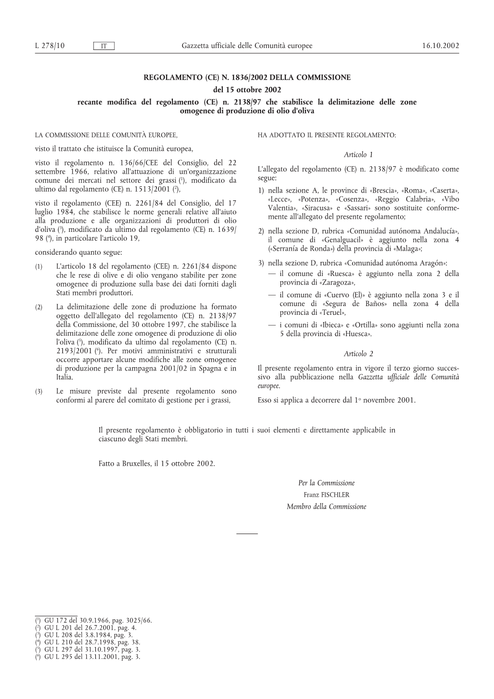 REGOLAMENTO (CE) N. 1836/2002 DELLA COMMISSIONE Del 15 Ottobre 2002 Recante Modifica Del Regolamento (CE) N