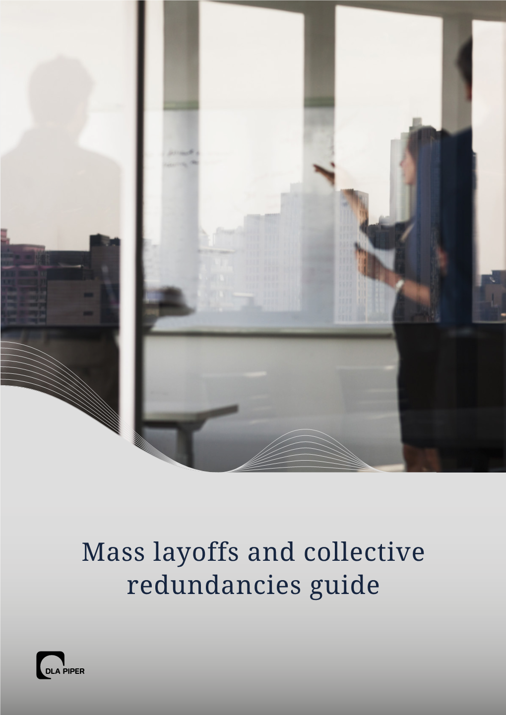 Mass Layoffs and Collective Redundancies Guide MASS LAYOFFS and COLLECTIVE REDUNDANCIES GUIDE