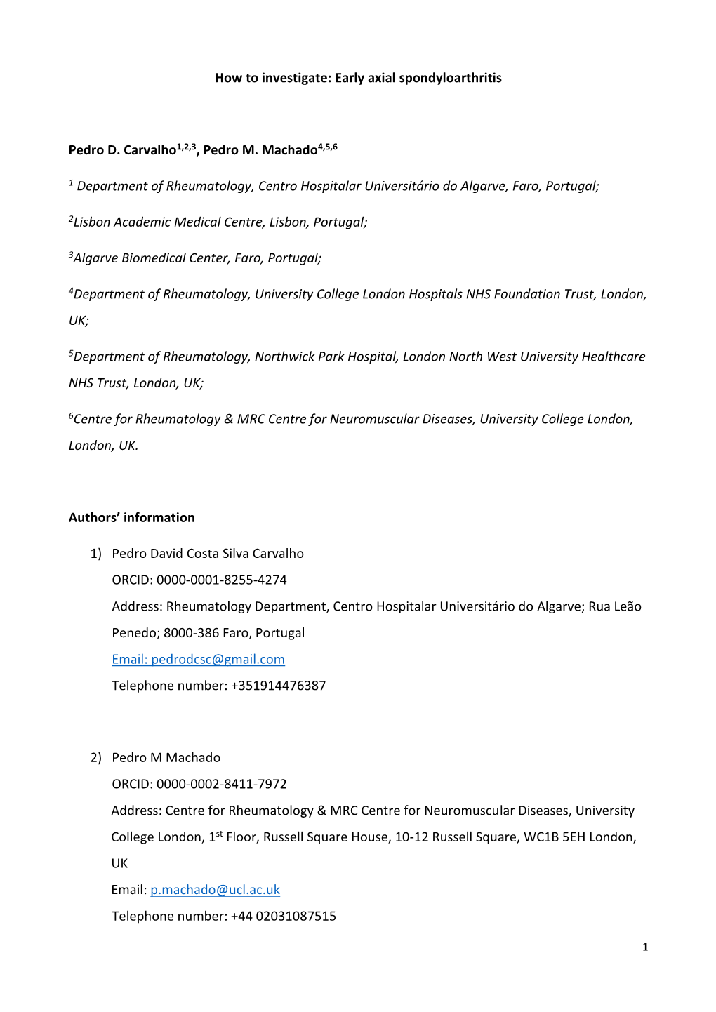 How to Investigate: Early Axial Spondyloarthritis Pedro D. Carvalho1,2,3, Pedro M. Machado4,5,6 1 Department of Rheumatology, Ce