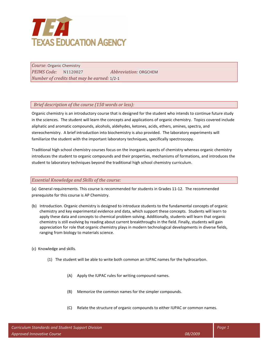 Organic Chemistry PEIMS Code: N1120027 Abbreviation: ORGCHEM Number of Credits That May Be Earned: 1/2-1