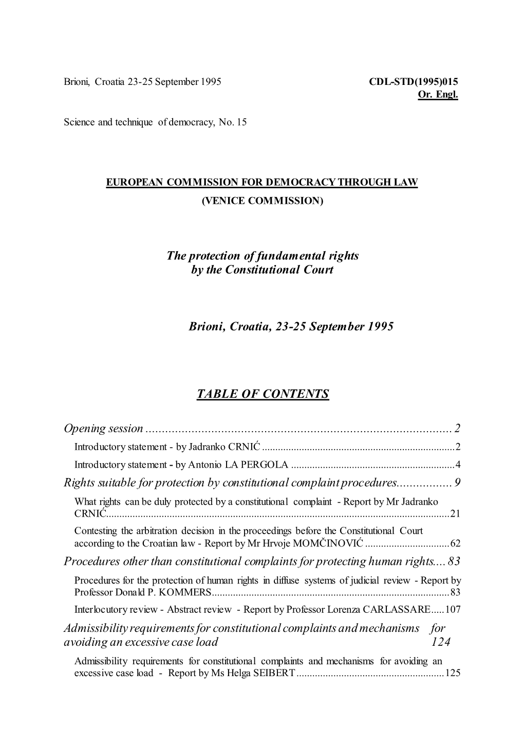 The Protection of Fundamental Rights by the Constitutional Court Brioni, Croatia, 23-25 September 1995 TABLE of CONTENTS Opening
