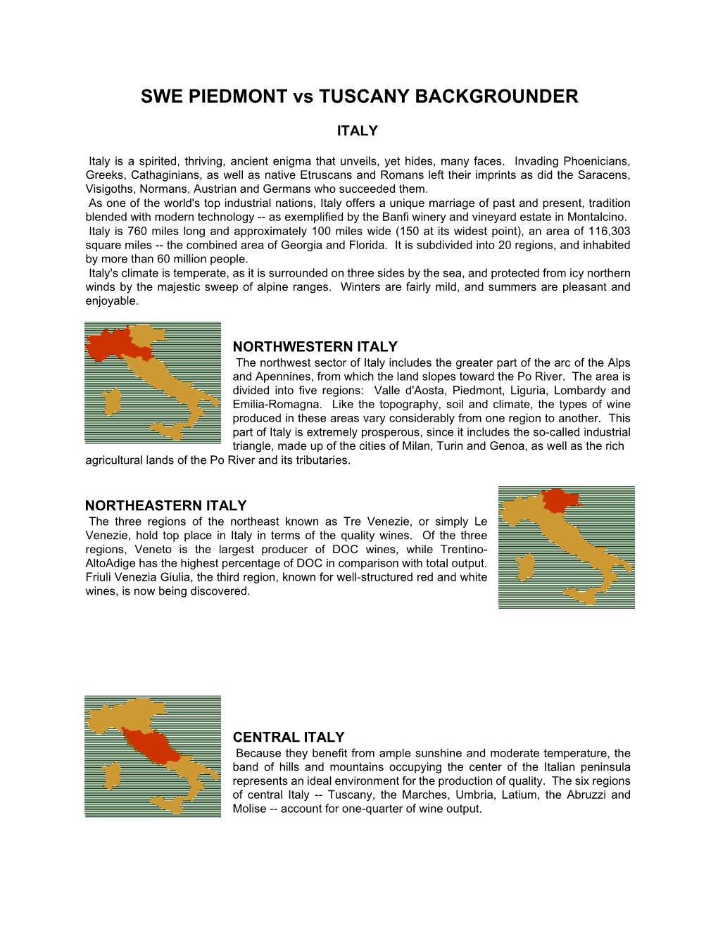 SWE PIEDMONT Vs TUSCANY BACKGROUNDER