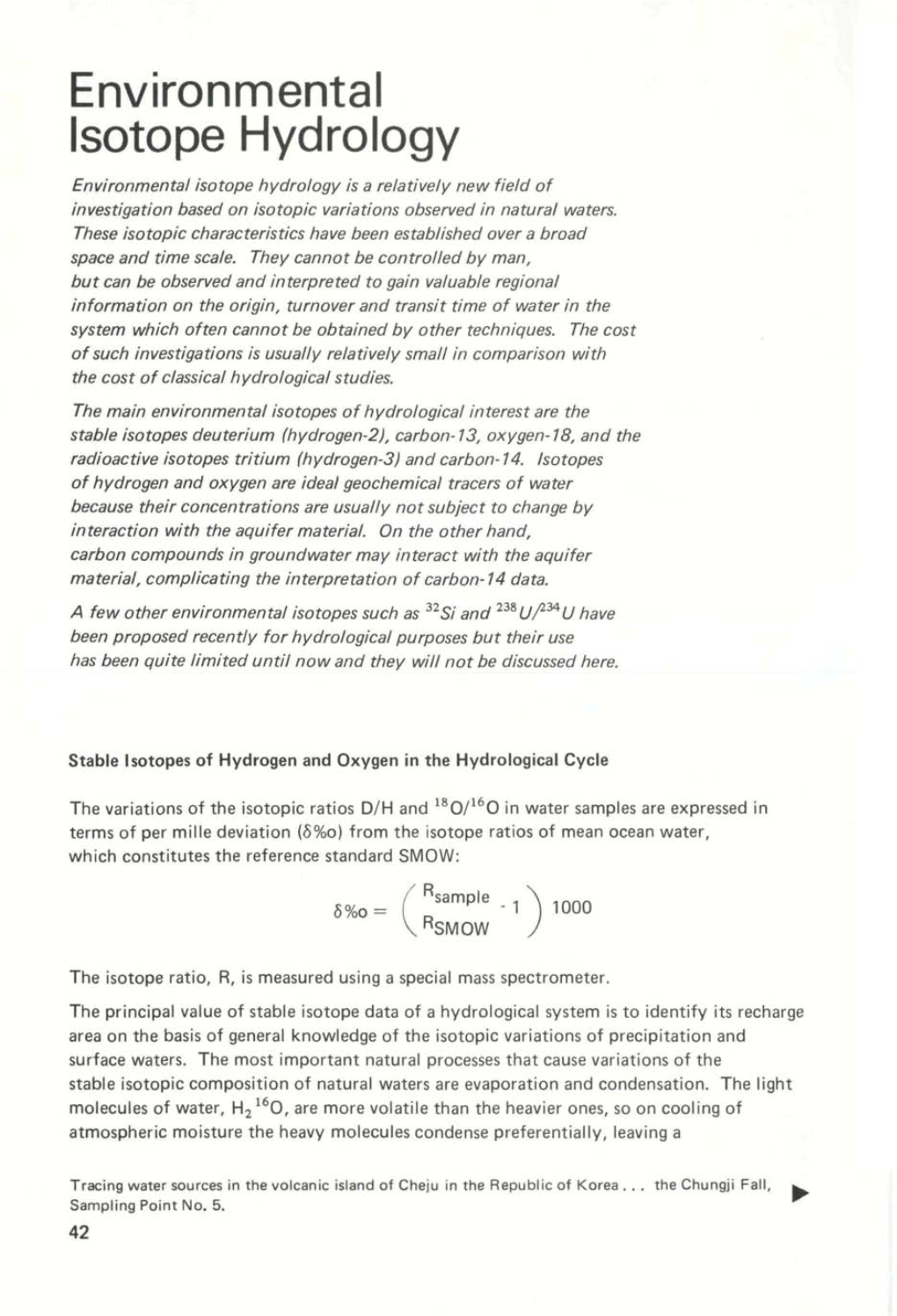 Environmental Isotope Hydrology Environmental Isotope Hydrology Is a Relatively New Field of Investigation Based on Isotopic Variations Observed in Natural Waters