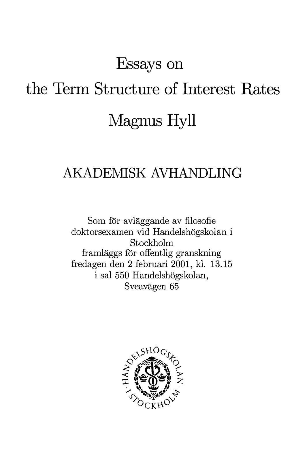 Essays on the Term Structure of Interest Rates Magnus Hyll