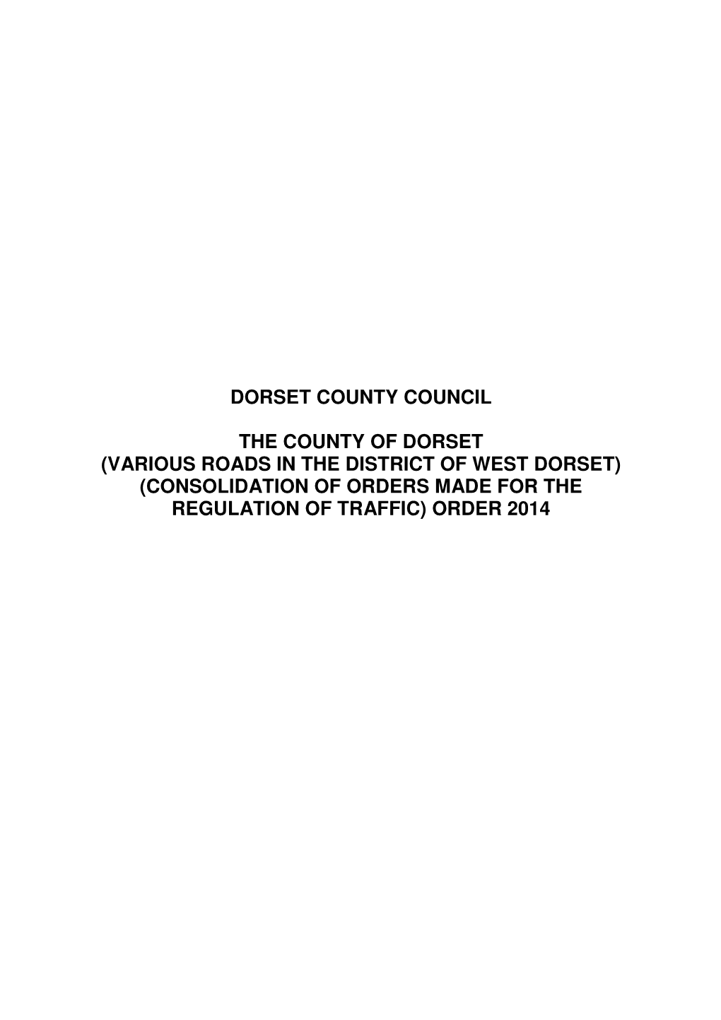 Various Roads in the District of West Dorset) (Consolidation of Orders Made for the Regulation of Traffic) Order 2014
