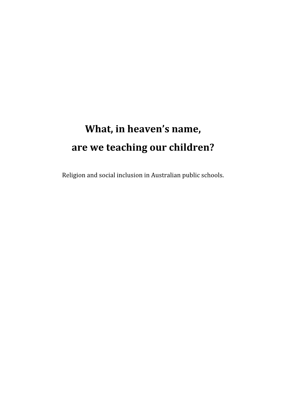 What, in Heaven's Name, Are We Teaching Our Children?