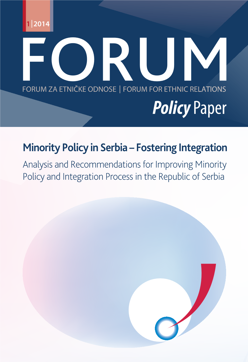 Minority Policy in Serbia – Fostering Integration Analysis and Recommendations for Improving Minority Policy and Integration Process in the Republic of Serbia