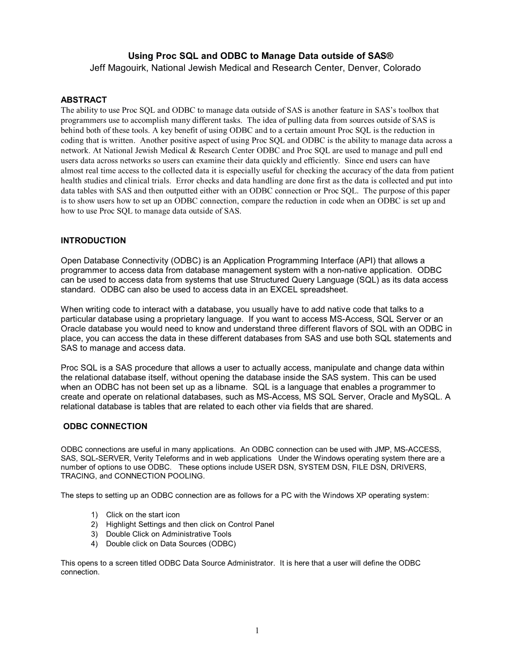 Using Proc SQL and ODBC to Manage Data Outside of SAS® Jeff Magouirk, National Jewish Medical and Research Center, Denver, Colorado