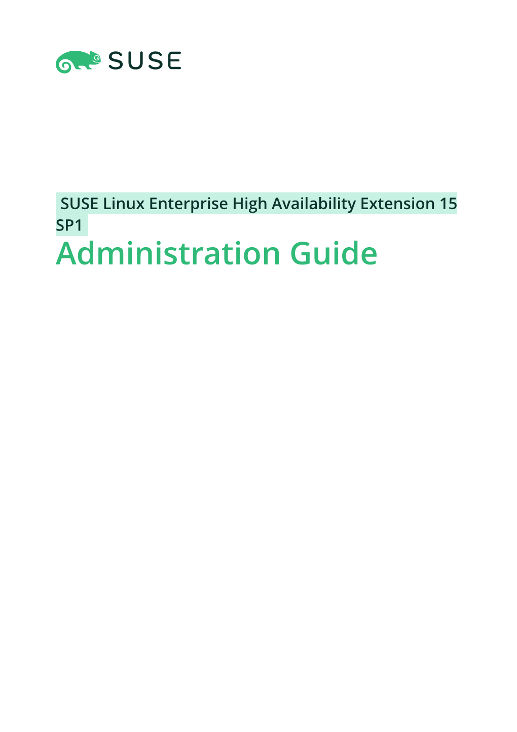Administration Guide Administration Guide SUSE Linux Enterprise High Availability Extension 15 SP1 by Tanja Roth and Thomas Schraitle