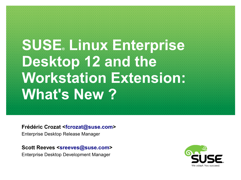 SUSE® Linux Enterprise Desktop 12 and the Workstation Extension: What's New ?