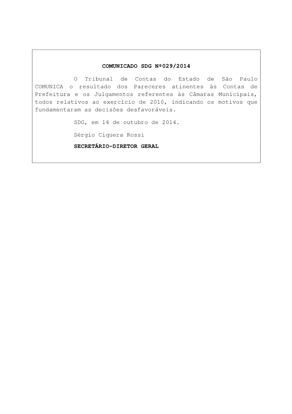 COMUNICADO SDG Nº029/2014 O Tribunal De Contas Do Estado De São Paulo COMUNICA O Resultado Dos Pareceres Atinentes Às Contas