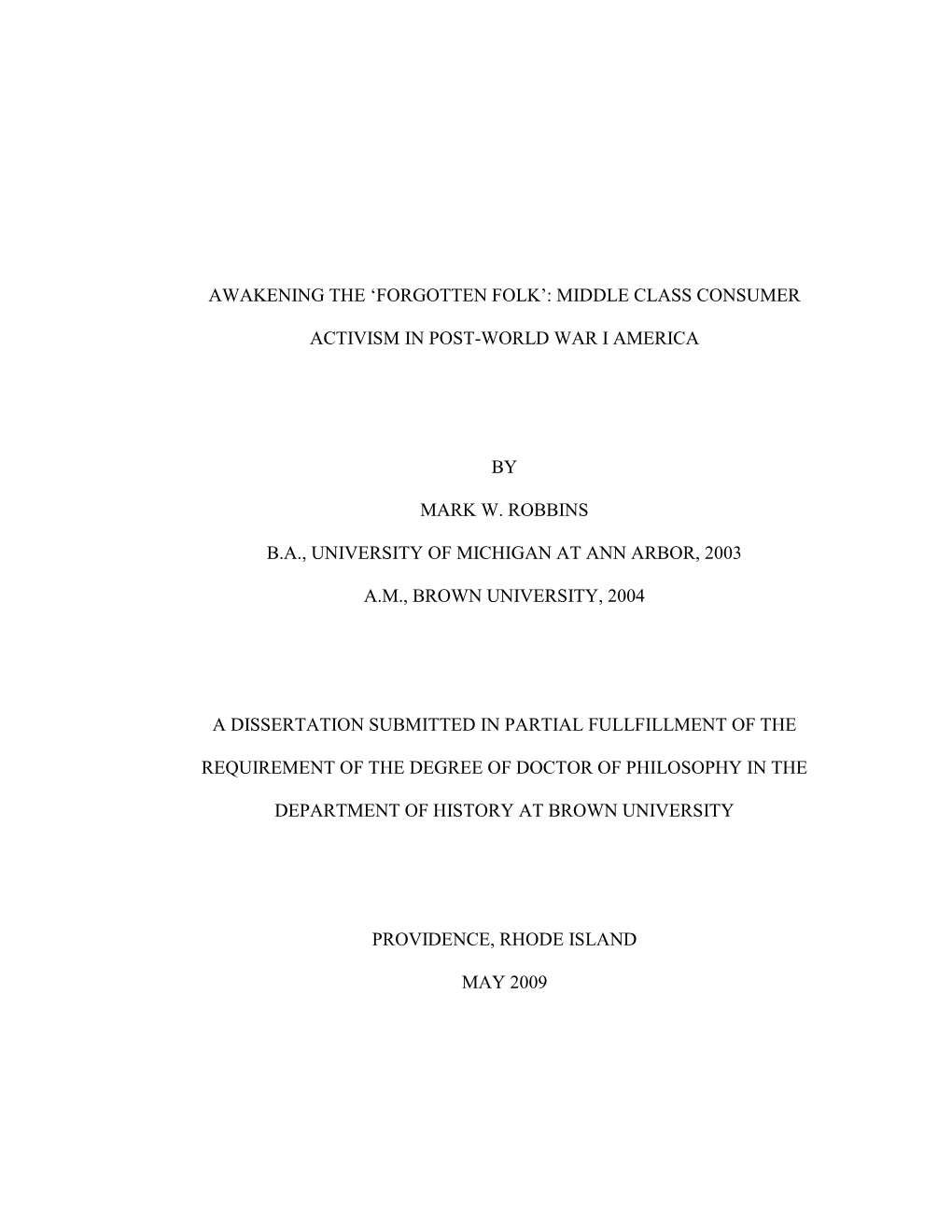 Awakening the „Forgotten Folk‟: Middle Class Consumer Activism in Post-World War I America by Mark W. Robbins B.A., Universi