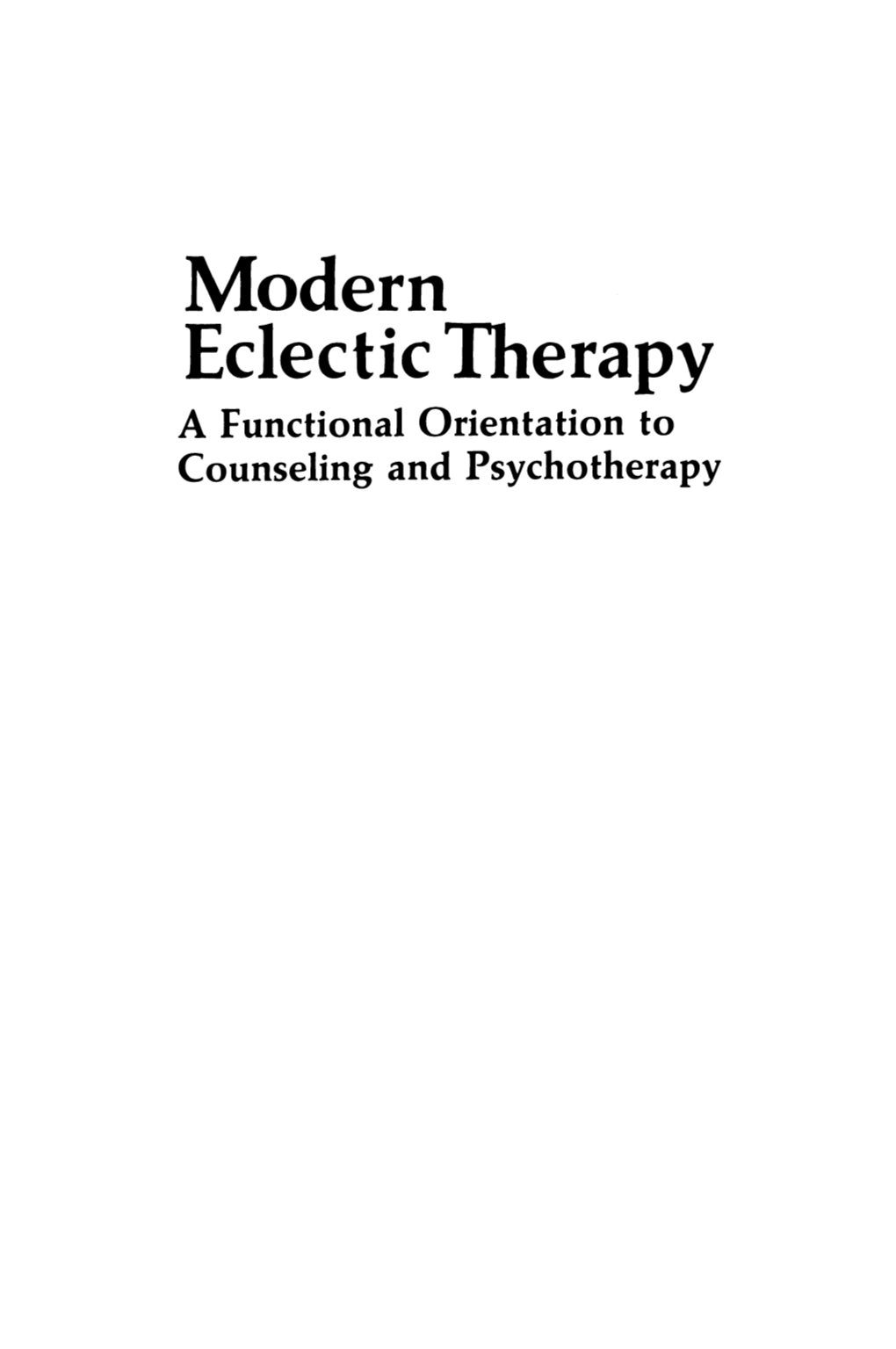 Modern Eclectic Therapy a Functional Orientation to Counseling and Psychotherapy Modern Eclectic Therapy a Functional Orientation to Counseling and Psychotherapy